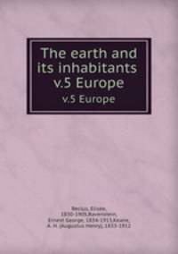 The earth and its inhabitants . v.5 Europe