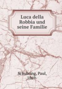 Luca della Robbia und seine Familie