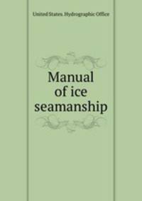 Manual of ice seamanship