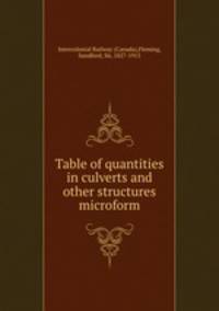 Table of quantities in culverts and other structures microform