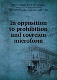 In opposition to prohibition and coercion microform