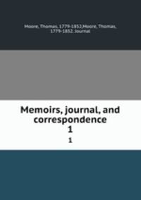 Memoirs, journal, and correspondence. 1