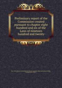 Preliminary report of the Commission created pursuant to chapter eight hundred and six of the Laws of nineteen hundred and twenty