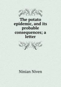 The potato epidemic, and its probable consequences; a letter