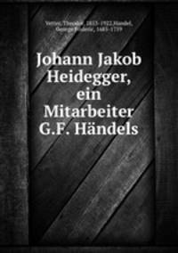 Johann Jakob Heidegger, ein Mitarbeiter G.F. Hndels