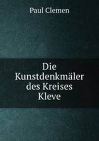 Die Kunstdenkmler des Kreises Kleve