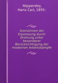 Grenzlinien der Erpressung durch Drohung unter besonderer Bercksichtigung der modernen Arbeitskmpfe