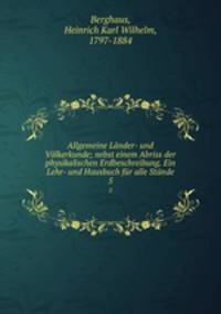 Allgemeine Lnder- und Vlkerkunde; nebst einem Abriss der physikalischen Erdbeschreibung. Ein Lehr- und Hausbuch fr alle Stnde. 5