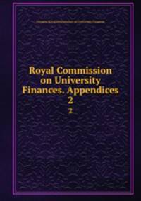 Royal Commission on University Finances. Appendices. 2