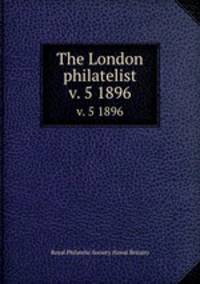 The London philatelist. v. 5 1896