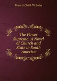 The Power Supreme: A Novel of Church and State in South America