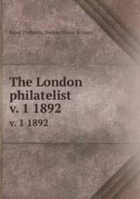 The London philatelist. v. 1 1892