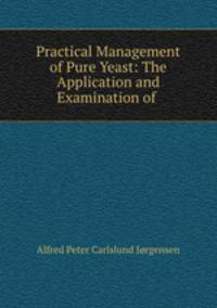 Practical Management of Pure Yeast: The Application and Examination of .