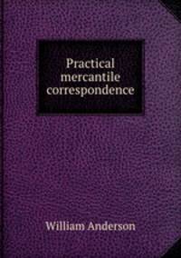Practical mercantile correspondence