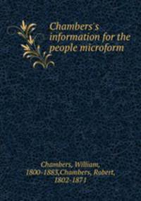 Chambers`s information for the people microform