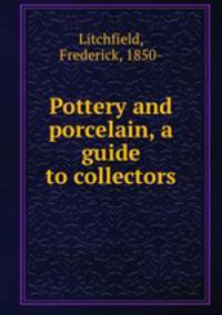 Pottery and porcelain, a guide to collectors