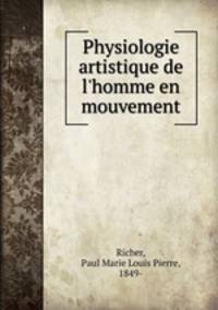 Physiologie artistique de l`homme en mouvement