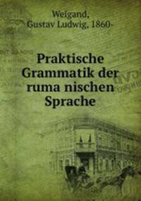 Praktische Grammatik der rumanischen Sprache