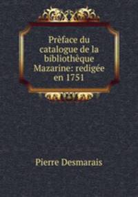 Prface du catalogue de la bibliothque Mazarine: redige en 1751