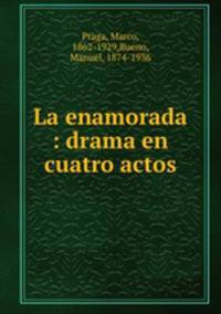 La enamorada : drama en cuatro actos