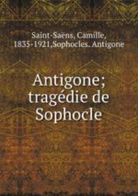 Antigone; tragdie de Sophocle