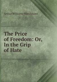 The Price of Freedom: Or, In the Grip of Hate