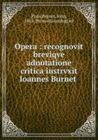 Opera : recognovit breviqve adnotatione critica instrvxit Ioannes Burnet