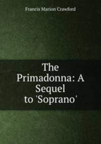 The Primadonna: A Sequel to `Soprano`.