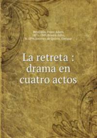 La retreta : drama en cuatro actos