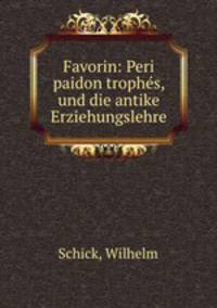 Favorin: Peri paidon trophs, und die antike Erziehungslehre
