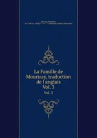 La Famille de Mourtray, traduction de l`anglais. Vol. 3