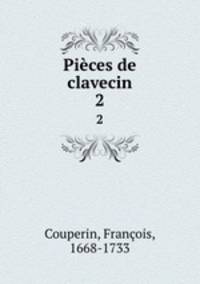 Pices de clavecin. 2