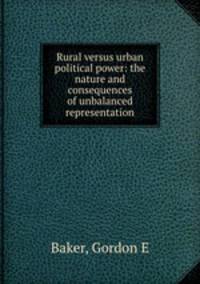 Rural versus urban political power: the nature and consequences of unbalanced representation