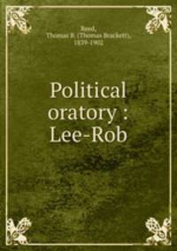 Political oratory : Lee-Rob