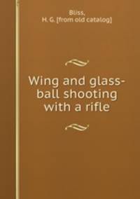 Wing and glass-ball shooting with a rifle