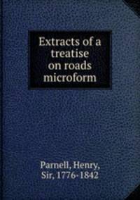 Extracts of a treatise on roads microform