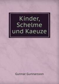 Kinder, Schelme und Kaeuze