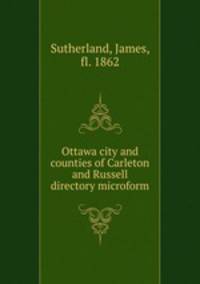 Ottawa city and counties of Carleton and Russell directory microform