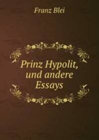 Prinz Hypolit, und andere Essays