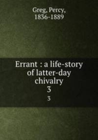 Errant : a life-story of latter-day chivalry. 3