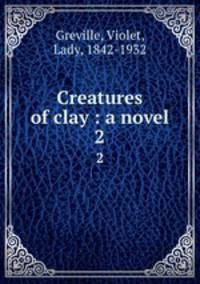 Creatures of clay : a novel. 2