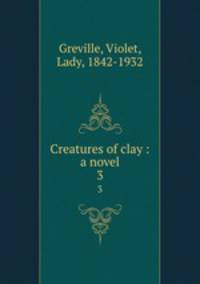 Creatures of clay : a novel. 3