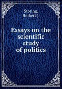 Essays on the scientific study of politics