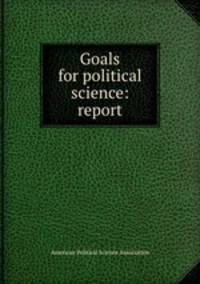 Goals for political science: report