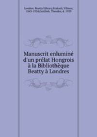 Manuscrit enlumin d`un prlat Hongrois la Bibliothque Beatty Londres