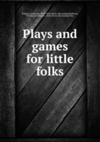 Plays and games for little folks
