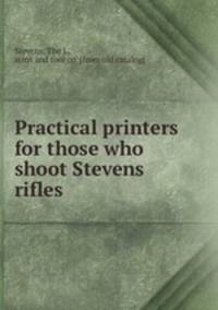Practical printers for those who shoot Stevens rifles