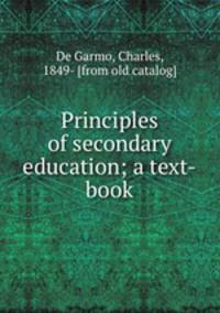 Principles of secondary education; a text-book