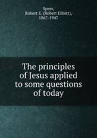 The principles of Jesus applied to some questions of today