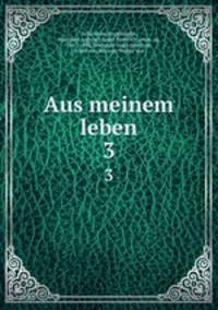 Aus meinem leben. 3
